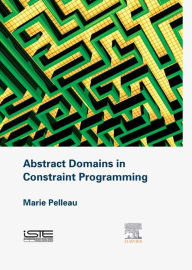 Title: Abstract Domains in Constraint Programming, Author: Marie Pelleau