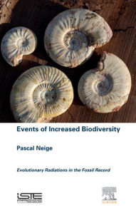 Title: Events of Increased Biodiversity: Evolutionary Radiations in the Fossil Record, Author: Pascal Neige