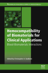 Title: Hemocompatibility of Biomaterials for Clinical Applications: Blood-Biomaterials Interactions, Author: Christopher Siedlecki