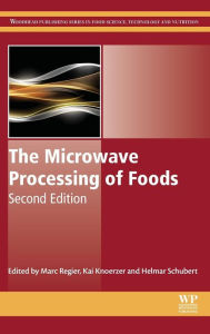 Title: The Microwave Processing of Foods / Edition 2, Author: Marc Regier