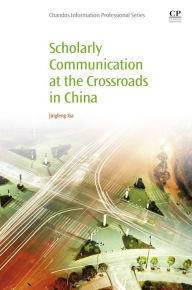 Title: Scholarly Communication at the Crossroads in China, Author: Jingfeng Xia