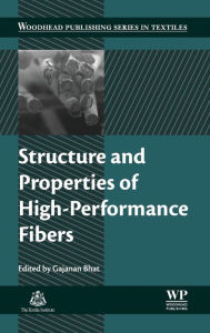 Title: Structure and Properties of High-Performance Fibers, Author: Gajanan Bhat