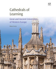 Title: Cathedrals of Learning: Great and Ancient Universities of Western Europe, Author: Blaise Cronin