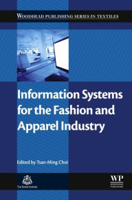 Title: Information Systems for the Fashion and Apparel Industry, Author: Tsan-Ming Jason Choi