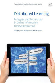 Title: Distributed Learning: Pedagogy and Technology in Online Information Literacy Instruction, Author: Tasha Maddison