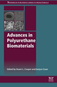 Title: Advances in Polyurethane Biomaterials, Author: Stuart L. Cooper