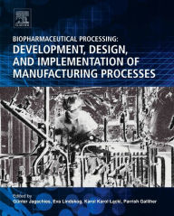 Title: Biopharmaceutical Processing: Development, Design, and Implementation of Manufacturing Processes, Author: Gunter Jagschies