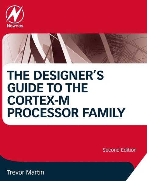 The Designer's Guide to the Cortex-M Processor Family / Edition 2