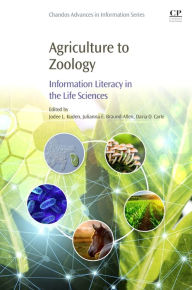 Title: Agriculture to Zoology: Information Literacy in the Life Sciences, Author: Jodee L Kuden