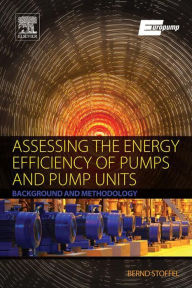 Title: Assessing the Energy Efficiency of Pumps and Pump Units: Background and Methodology, Author: em. Dr.-Ing Bernd Stoffel