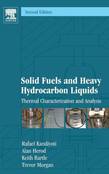 Solid Fuels and Heavy Hydrocarbon Liquids: Thermal Characterization and Analysis / Edition 2