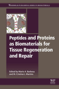 Title: Peptides and Proteins as Biomaterials for Tissue Regeneration and Repair, Author: Mario Barbosa