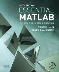 Title: Essential MATLAB for Engineers and Scientists / Edition 6, Author: Daniel T. Valentine