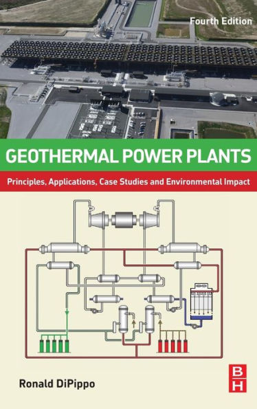 Geothermal Power Plants: Principles, Applications, Case Studies and Environmental Impact / Edition 4