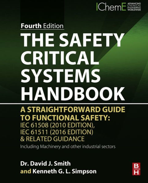 The Safety Critical Systems Handbook: A Straightforward Guide to Functional Safety: IEC 61508 (2010 Edition), IEC 61511 (2015 Edition) and Related Guidance