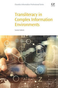 Title: Transliteracy in Complex Information Environments, Author: Suzana Sukovic