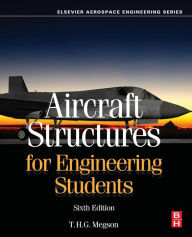 Title: Aircraft Structures for Engineering Students / Edition 6, Author: T.H.G. Megson