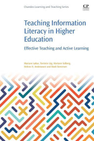 Title: Teaching Information Literacy in Higher Education: Effective Teaching and Active Learning, Author: Mariann Lokse