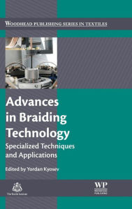 Title: Advances in Braiding Technology: Specialized Techniques and Applications, Author: Yordan Kyosev