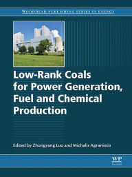 Title: Low-rank Coals for Power Generation, Fuel and Chemical Production, Author: Zhongyang Luo