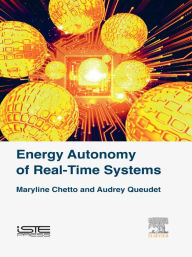 Title: Energy Autonomy of Real-Time Systems, Author: Maryline Chetto