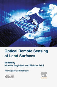 Title: Optical Remote Sensing of Land Surface: Techniques and Methods, Author: Nicolas Baghdadi