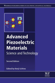 Title: Advanced Piezoelectric Materials: Science and Technology, Author: Kenji Uchino