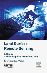 Title: Land Surface Remote Sensing: Environment and Risks, Author: Mehrez Zribi