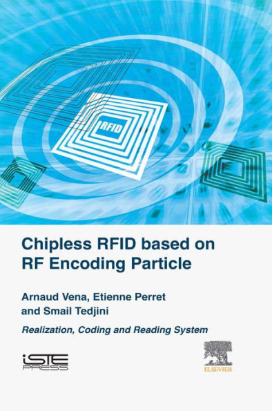 Chipless RFID based on RF Encoding Particle: Realization, Coding and Reading System