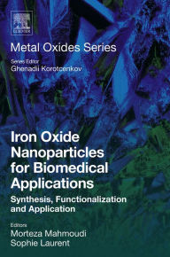 Title: Iron Oxide Nanoparticles for Biomedical Applications: Synthesis, Functionalization and Application, Author: Sophie Laurent