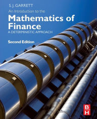 Title: An Introduction to the Mathematics of Finance: A Deterministic Approach / Edition 2, Author: Stephen Garrett