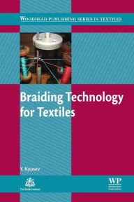 Title: Braiding Technology for Textiles: Principles, Design and Processes, Author: Yordan Kyosev
