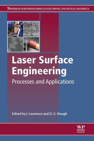 Title: Laser Surface Engineering: Processes and Applications, Author: Jonathan R. Lawrence AO