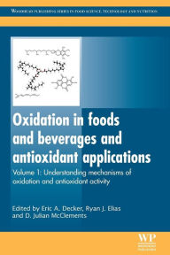 Title: Oxidation in Foods and Beverages and Antioxidant Applications: Understanding Mechanisms of Oxidation and Antioxidant Activity, Author: Eric A Decker