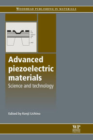 Title: Advanced Piezoelectric Materials: Science and Technology, Author: Kenji Uchino