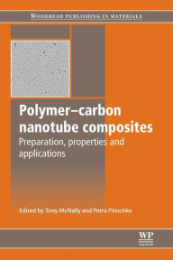 Title: Polymer-Carbon Nanotube Composites: Preparation, Properties and Applications, Author: Tony McNally