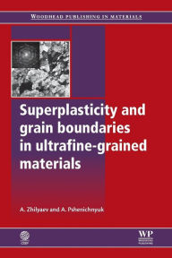Title: Superplasticity and Grain Boundaries in Ultrafine-Grained Materials, Author: Peter M. Burgess