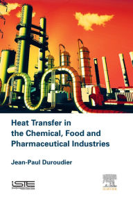 Title: Heat Transfer in the Chemical, Food and Pharmaceutical Industries, Author: Jean-Paul Duroudier