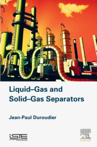 Title: Liquid-Gas and Solid-Gas Separators, Author: Jean-Paul Duroudier