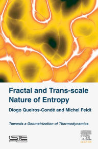 Title: Fractal and Trans-scale Nature of Entropy: Towards a Geometrization of Thermodynamics, Author: Diogo Queiros Conde