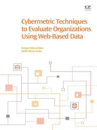 Title: Cybermetric Techniques to Evaluate Organizations Using Web-Based Data, Author: Enrique Orduna-Malea