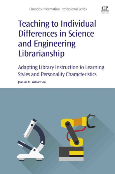 Teaching to Individual Differences in Science and Engineering Librarianship: Adapting Library Instruction to Learning Styles and Personality Characteristics