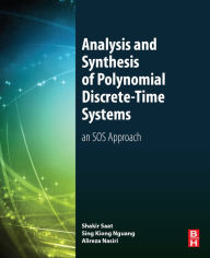 Title: Analysis and Synthesis of Polynomial Discrete-Time Systems: An SOS Approach, Author: Mohd Shakir Md Saat