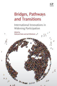 Title: Bridges, Pathways and Transitions: International Innovations in Widening Participation, Author: Mahsood Shah