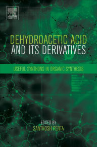 Title: Dehydroacetic Acid and Its Derivatives: Useful Synthons in Organic Synthesis, Author: Santhosh Penta