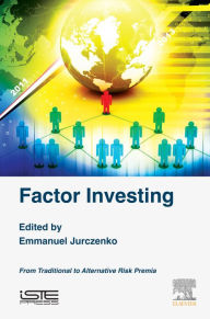 Title: Factor Investing: From Traditional to Alternative Risk Premia, Author: Emmanuel Jurczenko