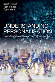 Title: Understanding Personalization: New Aspects of Design and Consumption, Author: Iryna Kuksa