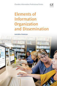 Title: Elements of Information Organization and Dissemination, Author: Amitabha Chatterjee