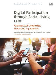 Title: Digital Participation through Social Living Labs: Valuing Local Knowledge, Enhancing Engagement, Author: Michael Dezuanni