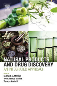 Title: Natural Products and Drug Discovery: An Integrated Approach, Author: Subhash C. Mandal